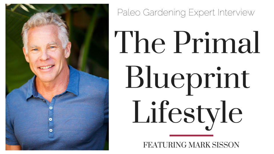 Mark Sisson Paleo Garden Interview