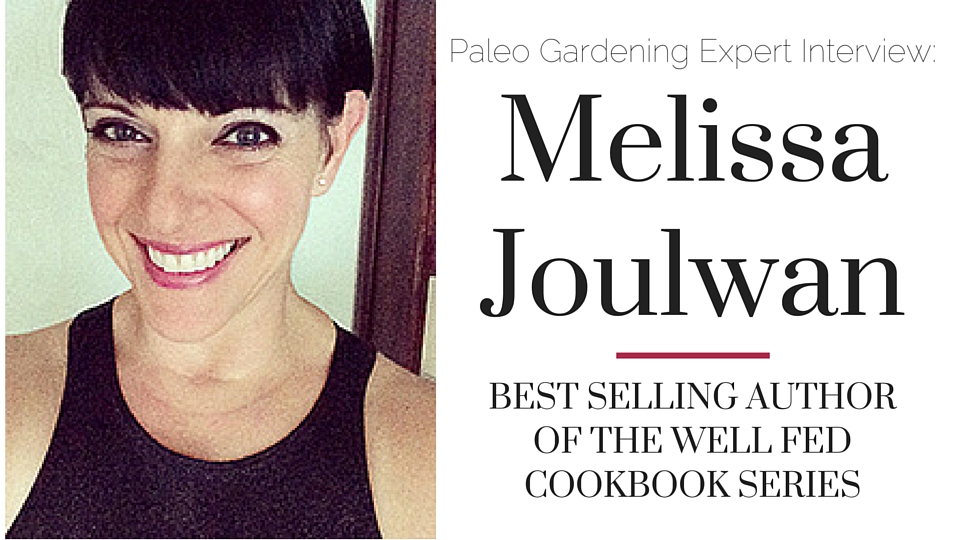 Melissa Joulwan Paleo Gardening Interview