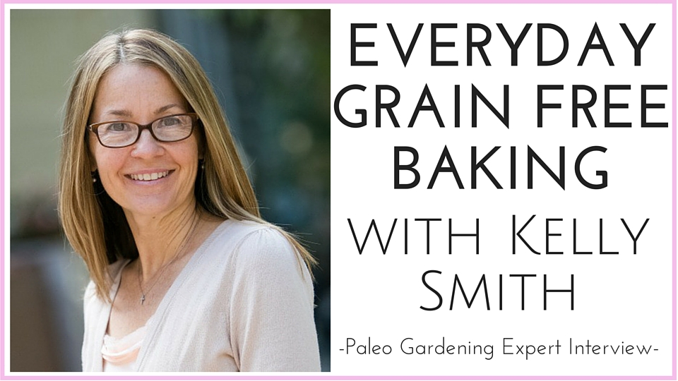 Everyday Grain Free Baking with Kelly Smith