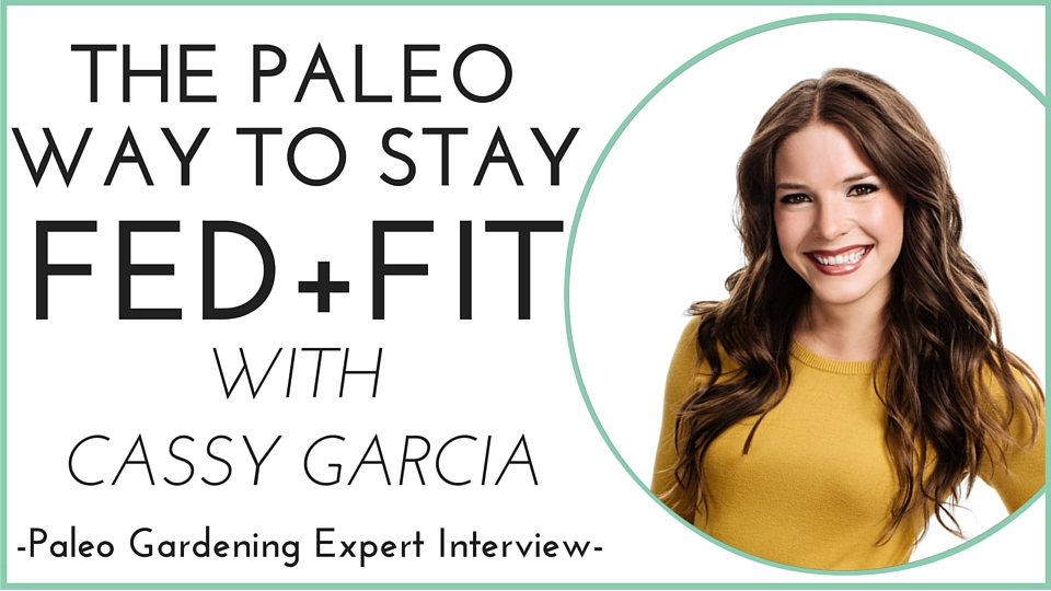 Fed and Fit Interview with Cassy Joy Garcia